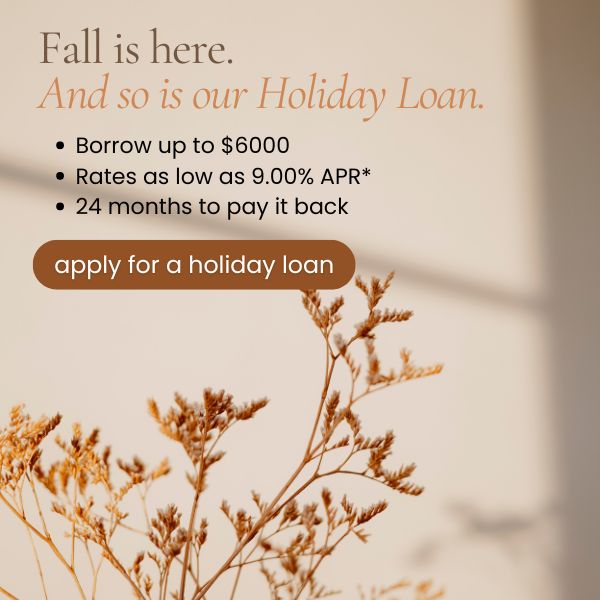 Fall is here and so is our holiday loan click to learn more and apply 