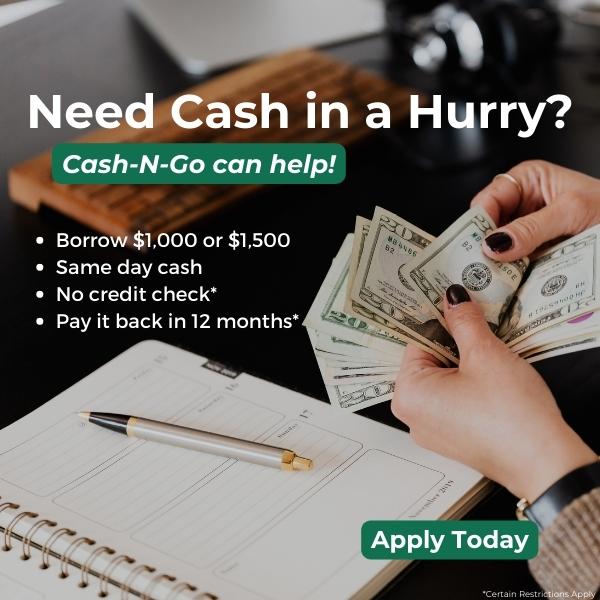 Need cash in a hurry? Cash-n-go can help! Click to apply!
