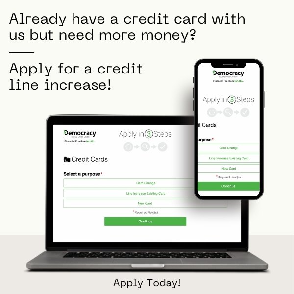 Already have a credit card with us but need more money?   Apply for a credit  line increase! Click to apply.