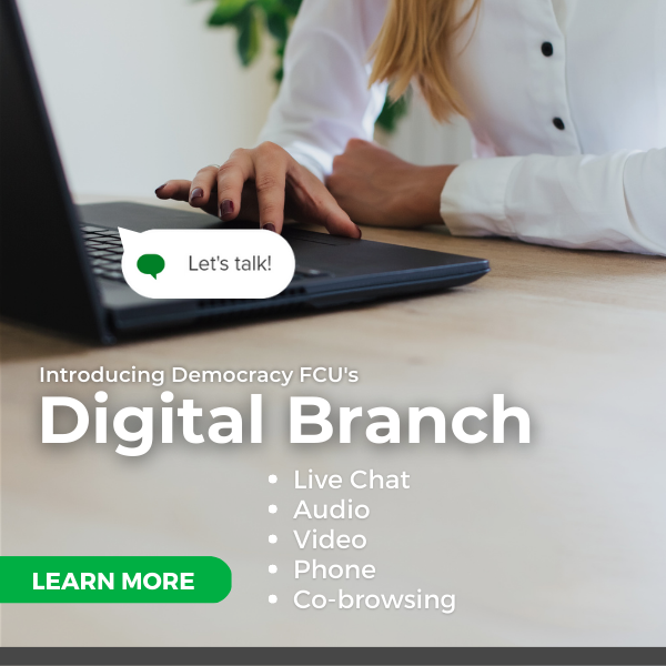 Introducing our digital branch offering live chat, audio, video, phone, and co-browsing. Click to learn more!