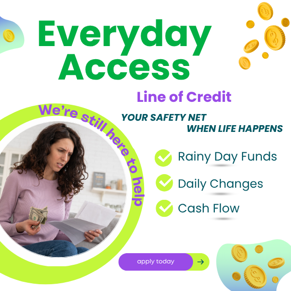 Everyday access line of credit your safety net when life happens we're still here to help click to learn more and apply