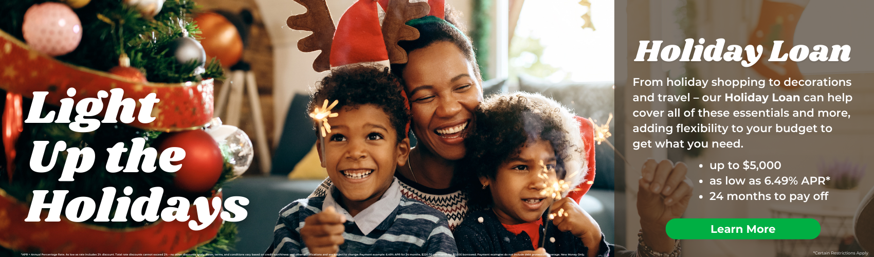 Light up the holidays with a holiday loan. Click to learn more and apply.