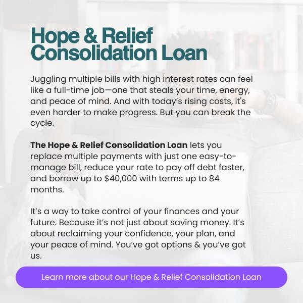 Click to learn more about our Hope & Relief Consolidation Loan