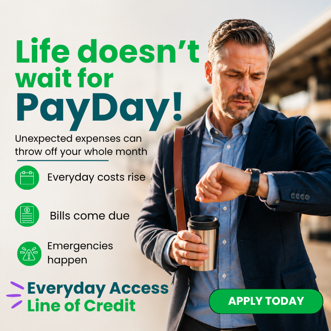 Life doesnt wait for payday click to learn more about our everyday access line of credit