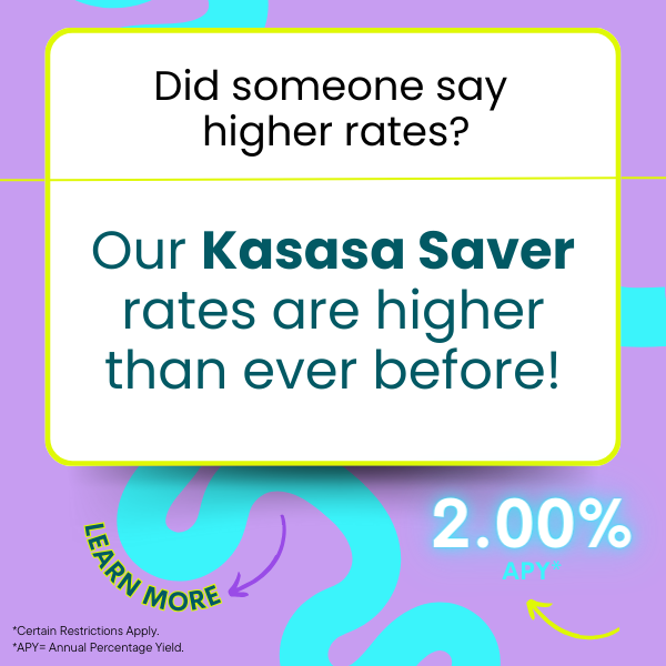 Our Kasasa Saver rates are higher than ever before 2.00%APY click to learn more
