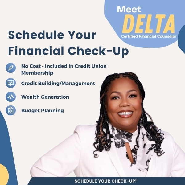 Meet Delta and Schedule your financial check up! Click to schedule your check up!
