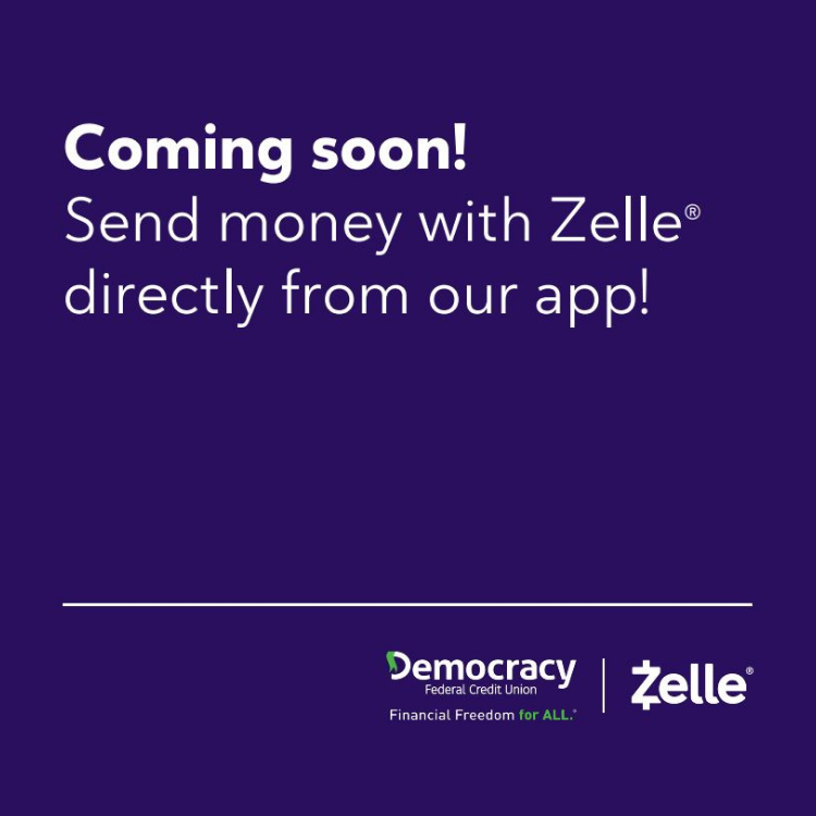 Coming soon! Send money with Zelle directly from our app!
